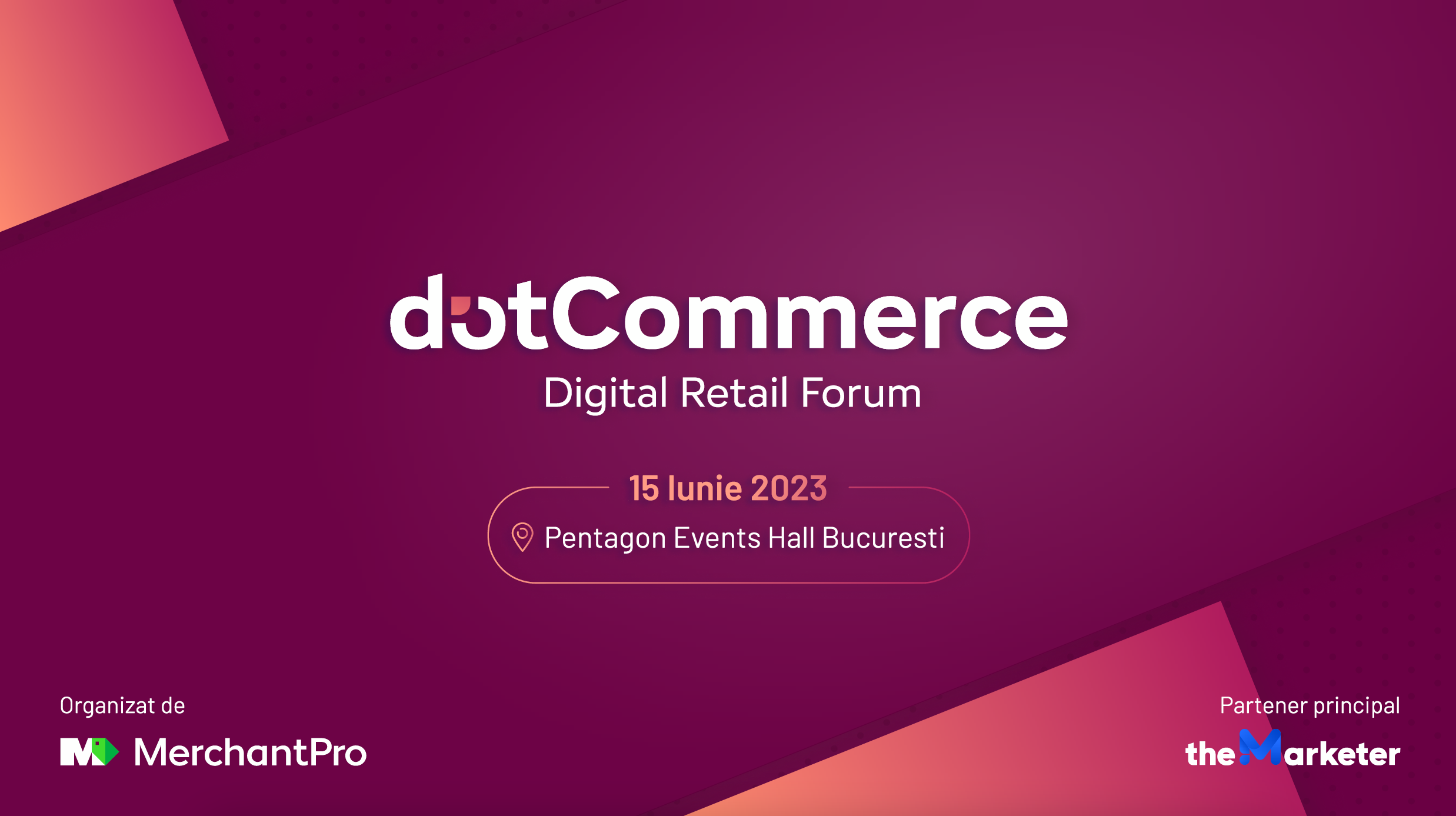 MerchantPro: Elita eCommerce-ului se reuneste la dotCommerce Digital Retail Forum, pe 15 iunie 2023